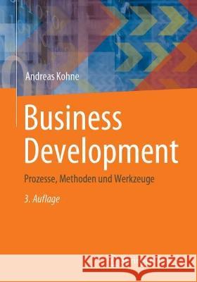 Business Development: Prozesse, Methoden und Werkzeuge Andreas Kohne 9783658379131 Springer Vieweg