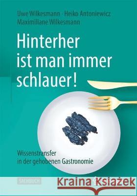 Hinterher Ist Man Immer Schlauer!: Wissenstransfer in Der Gehobenen Gastronomie Wilkesmann, Uwe 9783658379292