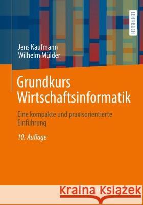 Grundkurs Wirtschaftsinformatik: Eine Kompakte Und Praxisorientierte Einführung Kaufmann, Jens 9783658379360 Springer Vieweg