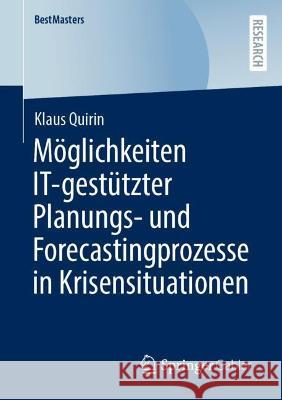 Möglichkeiten IT-gestützter Planungs- und Forecastingprozesse in Krisensituationen Klaus Quirin 9783658379520 Springer Fachmedien Wiesbaden