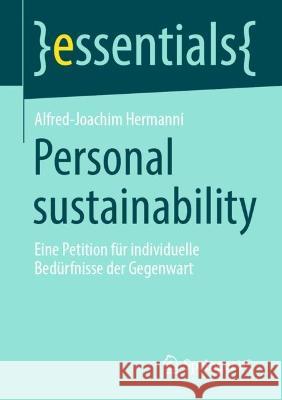 Personal Sustainability: Eine Petition Für Individuelle Bedürfnisse Der Gegenwart Hermanni, Alfred-Joachim 9783658379889 Springer Fachmedien Wiesbaden