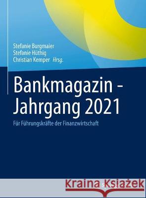 Bankmagazin - Jahrgang 2021: Für Führungskräfte Der Finanzwirtschaft Burgmaier, Stefanie 9783658380175 Springer Gabler