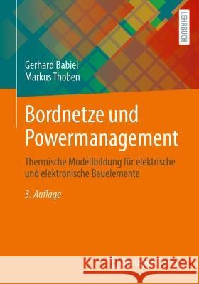 Bordnetze Und Powermanagement: Thermische Modellbildung Für Elektrische Und Elektronische Bauelemente Babiel, Gerhard 9783658380236 Springer Vieweg