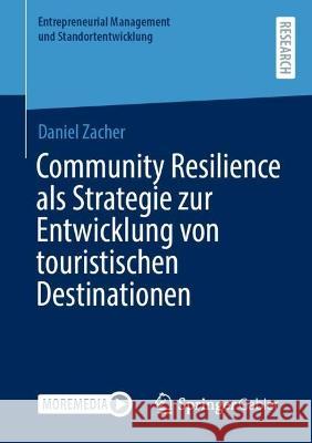 Community Resilience als Strategie zur Entwicklung von touristischen Destinationen Daniel Zacher 9783658380335 Springer Fachmedien Wiesbaden