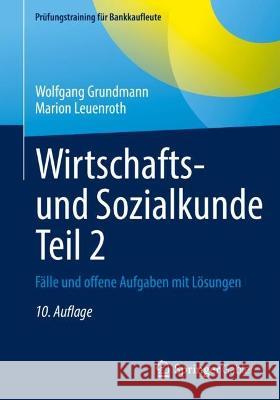 Wirtschafts- Und Sozialkunde Teil 2: Fälle Und Offene Aufgaben Mit Lösungen Grundmann, Wolfgang 9783658380410 Springer Gabler