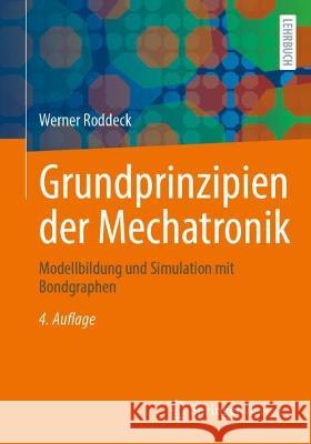 Grundprinzipien der Mechatronik: Modellbildung und Simulation mit Bondgraphen Werner Roddeck 9783658380885 Springer Vieweg