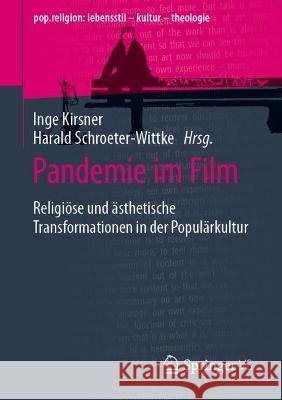 Pandemie Im Film: Religiöse Und Ästhetische Transformationen in Der Populärkultur Kirsner, Inge 9783658381264