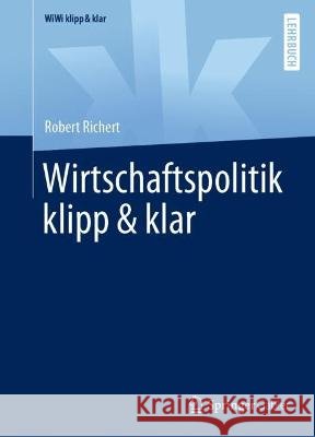 Wirtschaftspolitik Klipp & Klar Robert Richert 9783658381455 Springer Gabler