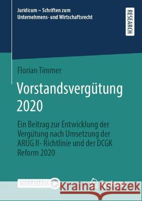 Vorstandsvergütung 2020: Ein Beitrag zur Entwicklung der Vergütung nach Umsetzung der ARUG II-Richtlinie und der DCGK Reform 2020 Timmer, Florian 9783658382391 Springer Fachmedien Wiesbaden