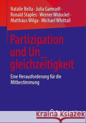 Partizipation Und Un_gleichzeitigkeit: Eine Herausforderung Für Die Mitbestimmung Bella, Natalie 9783658382834 Springer VS