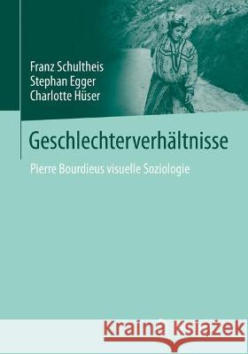 Geschlechterverhältnisse: Pierre Bourdieus Visuelle Soziologie Schultheis, Franz 9783658383558 Springer vs