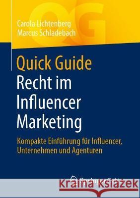 Quick Guide Recht Im Influencer Marketing: Kompakte Einführung Für Influencer, Unternehmen Und Agenturen Lichtenberg, Carola 9783658384197 Springer Fachmedien Wiesbaden