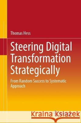 Managing the Digital Transformation: A Guide to Successful Organizational Change Hess, Thomas 9783658384234