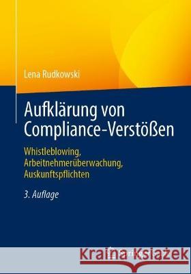 Aufklärung Von Compliance-Verstößen: Whistleblowing, Arbeitnehmerüberwachung, Auskunftspflichten Rudkowski, Lena 9783658384289 Springer Gabler