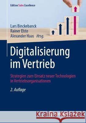 Digitalisierung im Vertrieb: Strategien zum Einsatz neuer Technologien in Vertriebsorganisationen Lars Binckebanck Rainer Elste Alexander Haas 9783658384326 Springer Gabler