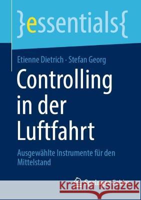 Controlling in Der Luftfahrt: Ausgewählte Instrumente Für Den Mittelstand Dietrich, Etienne 9783658384876 Springer Fachmedien Wiesbaden