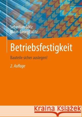 Betriebsfestigkeit: Bauteile Sicher Auslegen! Götz, Sebastian 9783658385101