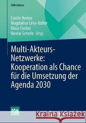 Multi-Akteurs-Netzwerke: Kooperation ALS Chance Für Die Umsetzung Der Agenda 2030 Herlyn, Estelle 9783658385224 Springer Gabler