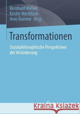 Transformationen: Sozialphilosophische Perspektiven Der Veränderung Wieser, Bernhard 9783658386085 Springer vs