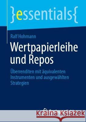 Wertpapierleihe und Repos: Überrenditen mit äquivalenten Instrumenten und ausgewählten Strategien Hohmann, Ralf 9783658386207