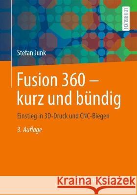 Fusion 360 – kurz und bündig Stefan Junk 9783658386603 Springer Fachmedien Wiesbaden
