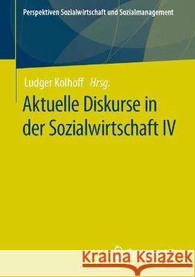 Aktuelle Diskurse in der Sozialwirtschaft IV Ludger Kolhoff 9783658386764 Springer vs