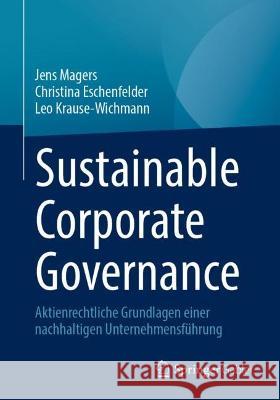 Sustainable Corporate Governance: Aktienrechtliche Grundlagen Einer Nachhaltigen Unternehmensführung Magers, Jens 9783658386832 Springer Fachmedien Wiesbaden