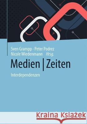 Medien | Zeiten: Interdependenzen Sven Grampp Peter Podrez Nicole Wiedenmann 9783658386870 Springer vs