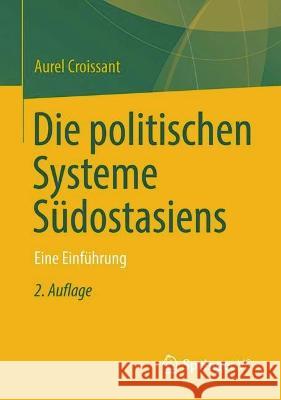 Die Politischen Systeme Südostasiens: Eine Einführung Croissant, Aurel 9783658387075 Springer vs