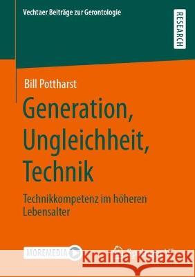 Generation, Ungleichheit, Technik: Technikkompetenz im höheren Lebensalter Pottharst, Bill 9783658387358 Springer Fachmedien Wiesbaden