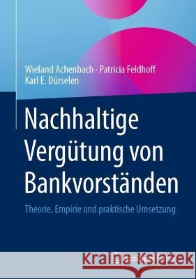 Nachhaltige Vergütung Von Bankvorständen: Theorie, Empirie Und Praktische Umsetzung Achenbach, Wieland 9783658387464 Springer Gabler