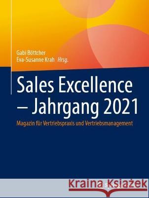 Sales Excellence - Jahrgang 2021: Magazin Für Vertriebspraxis Und Vertriebsmanagement Böttcher, Gabi 9783658387549
