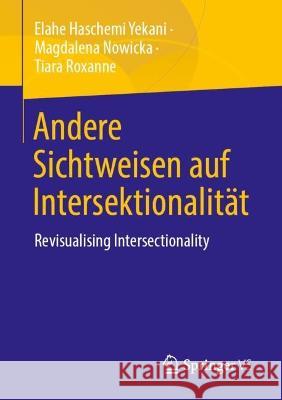 Andere Sichtweisen Auf Intersektionalität: Revisualising Intersectionality Haschemi Yekani, Elahe 9783658387563 Springer vs