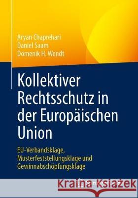 Kollektiver Rechtsschutz in Der Europäischen Union: Eu-Verbandsklage, Musterfeststellungsklage Und Gewinnabschöpfungsklage Chaprehari, Aryan 9783658387914 Springer Gabler