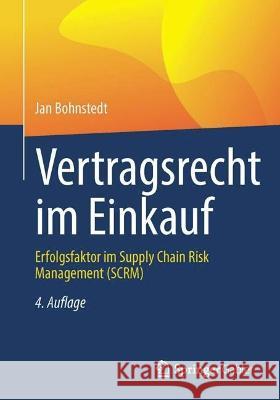 Vertragsrecht im Einkauf: Erfolgsfaktor im Supply Chain Risk Management (SCRM) Jan Bohnstedt 9783658387938 Springer Gabler
