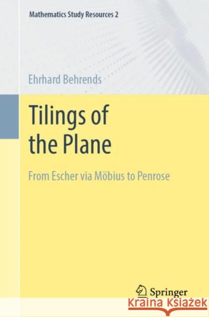Tilings of the Plane: From Escher Via Möbius to Penrose Behrends, Ehrhard 9783658388096 Springer