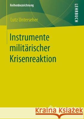 Instrumente Militärischer Krisenreaktion Unterseher, Lutz 9783658388140 Springer vs