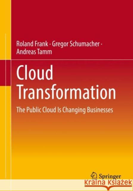 Cloud Transformation: The Public Cloud Is Changing Businesses Frank, Roland 9783658388225
