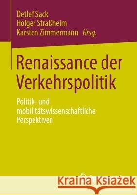 Renaissance Der Verkehrspolitik: Politik- Und Mobilitätswissenschaftliche Perspektiven Sack, Detlef 9783658388317 Springer vs