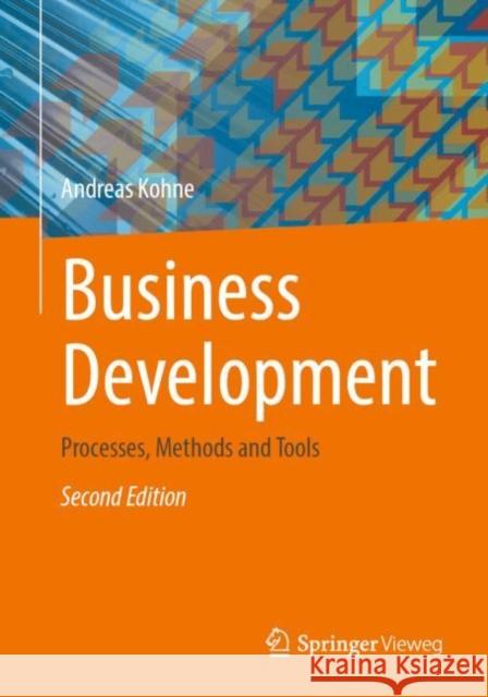 Business Development: Processes, Methods and Tools Andreas Kohne 9783658388430 Springer Fachmedien Wiesbaden