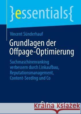 Grundlagen Der Offpage-Optimierung: Suchmaschinenranking Verbessern Durch Linkaufbau, Reputationsmanagement, Content-Seeding Und Co Sünderhauf, Vincent 9783658388485 Springer Fachmedien Wiesbaden