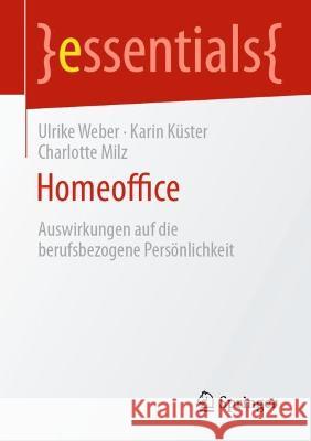 Homeoffice: Auswirkungen Auf Die Berufsbezogene Persönlichkeit Weber, Ulrike 9783658389031