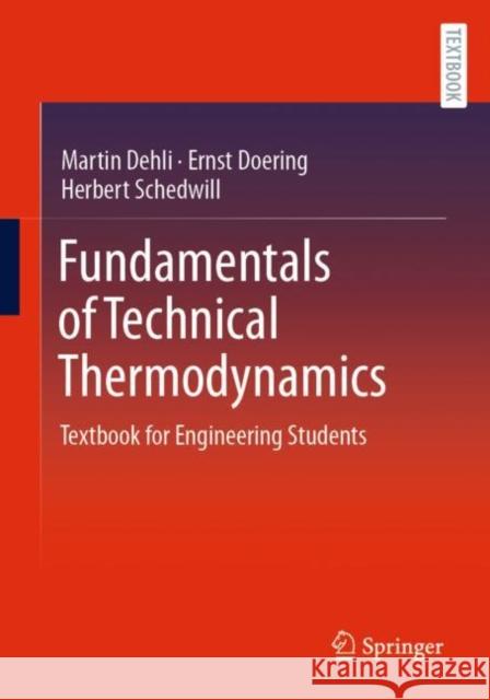 Fundamentals of Technical Thermodynamics: Textbook for Engineering Students Martin Dehli Ernst Doering Herbert Schedwill 9783658389093