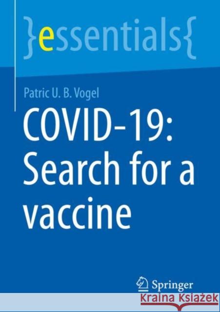 COVID-19: Search for a vaccine Patric U. B. Vogel 9783658389307