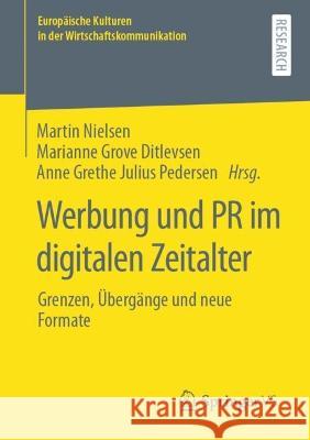 Werbung Und PR Im Digitalen Zeitalter: Grenzen, Übergänge Und Neue Formate Nielsen, Martin 9783658389369 Springer vs