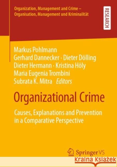 Organizational Crime: Causes, Explanations and Prevention in a Comparative Perspective Markus Pohlmann Gerhard Dannecker Dieter D?lling 9783658389598 Springer vs