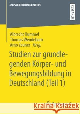 Studien Zur Grundlegenden Körper- Und Bewegungsbildung in Deutschland (Teil 1) Hummel, Albrecht 9783658389703 Springer vs