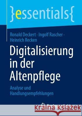 Digitalisierung in Der Altenpflege: Analyse Und Handlungsempfehlungen Deckert, Ronald 9783658389727 Springer Gabler