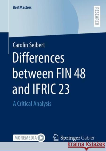 Differences Between Fin 48 and Ifric 23: A Critical Analysis Seibert, Carolin 9783658390402 Springer Fachmedien Wiesbaden