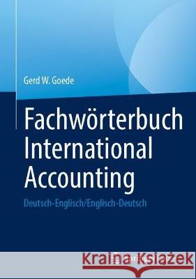 Fachwörterbuch International Accounting: Deutsch-Englisch/Englisch-Deutsch Goede, Gerd W. 9783658390587 Springer Gabler